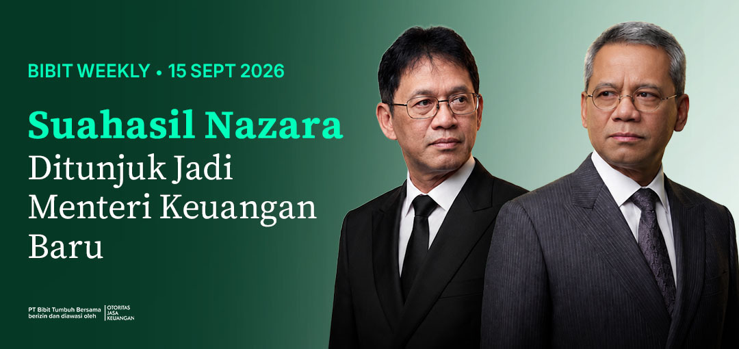 Bibit Weekly – Suahasil Nazara Ditunjuk Jadi Menteri Keuangan Baru